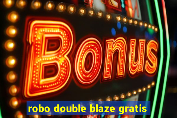 robo double blaze gratis